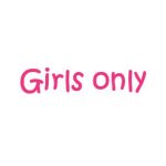 Girls only